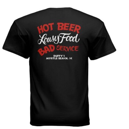 Duffy’s “Hot Beer Lousy Food Bad Service” Tee
